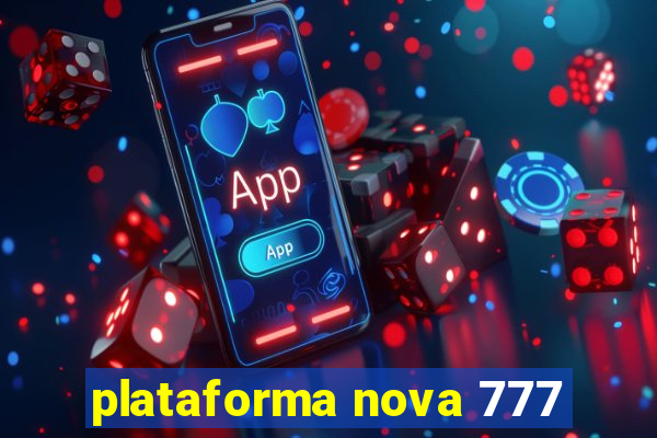 plataforma nova 777